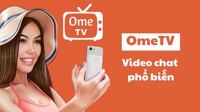 Ometv - Khái niệm cơ bản về nền tảng chat video ngẫu nhiên
